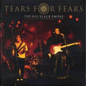 Tears For Fears - The Big Bad Smoke: The Classic FM Broadcast 1985 (ltd. ed.) (2